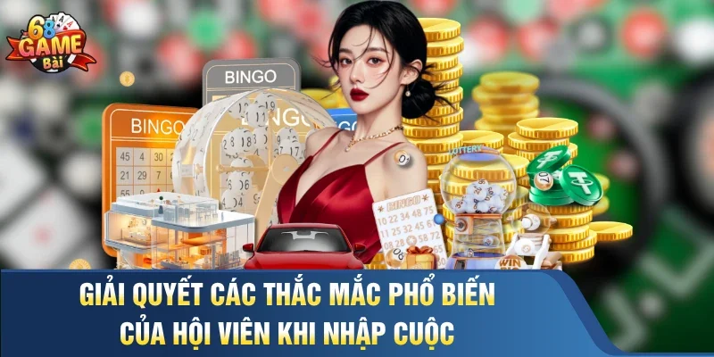 Giải quyết các thắc mắc phổ biến của hội viên khi nhập cuộc