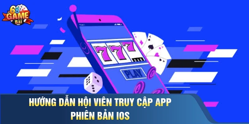 Hướng dẫn hội viên truy cập app phiên bản iOS