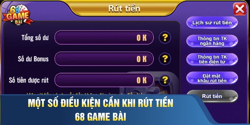Một số điều kiện cần khi rút tiền 68 Game Bài