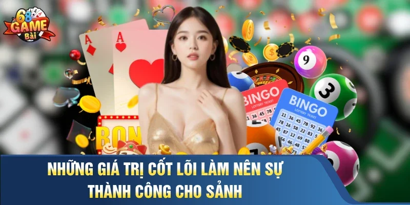 Những giá trị cốt lõi làm nên sự thành công cho sảnh 