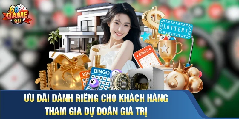 Ưu đãi dành riêng cho khách hàng tham gia dự đoán giá trị